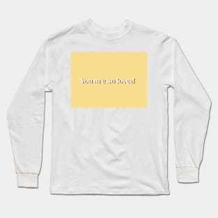 You are so loved (yelllow) Long Sleeve T-Shirt